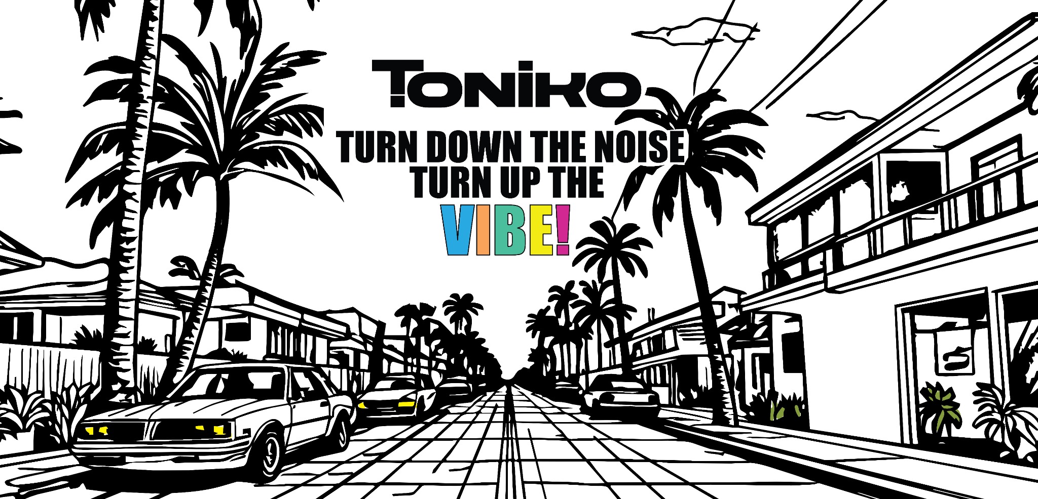 TONIKO Turn Down the Noise Turn Up the Vibe artwork over an illustrated street